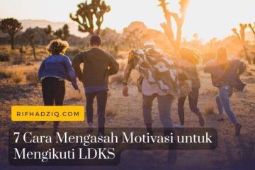 7 Cara Mengasah Motivasi untuk Mengikuti LDKS