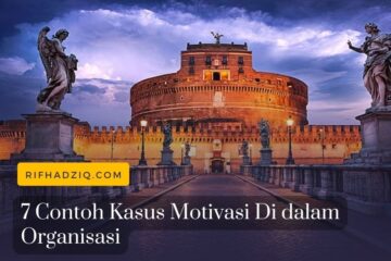 7 Contoh Kasus Motivasi Di dalam Organisasi