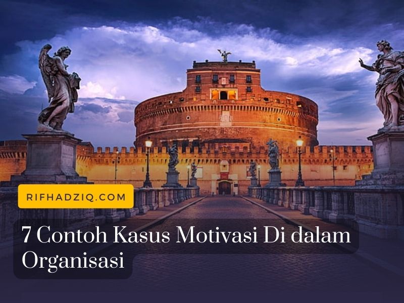 7 Contoh Kasus Motivasi Di dalam Organisasi