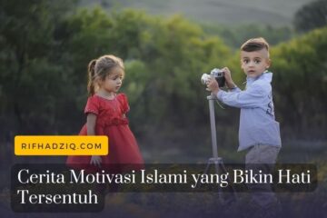Cerita Motivasi Islami yang Bikin Hati Tersentuh