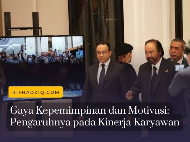 Gaya Kepemimpinan dan Motivasi Pengaruhnya pada Kinerja Karyawan