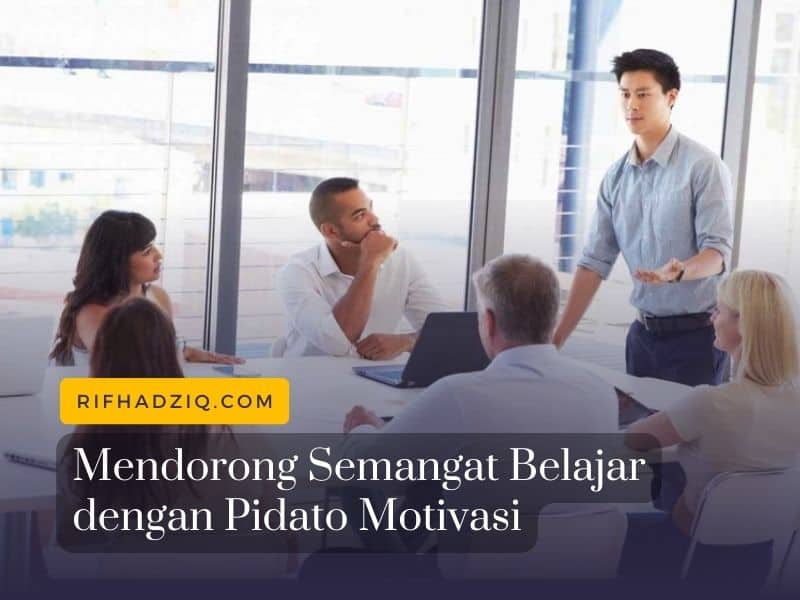 Mendorong Semangat Belajar dengan Pidato Motivasi