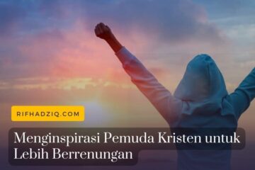 Menginspirasi Pemuda Kristen untuk Lebih Berrenungan
