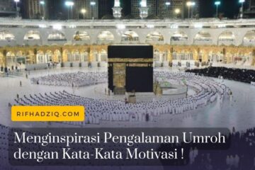 Menginspirasi Pengalaman Umroh dengan Kata-Kata Motivasi