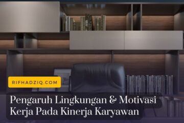 Pengaruh Lingkungan & Motivasi Kerja pada Kinerja Karyawan