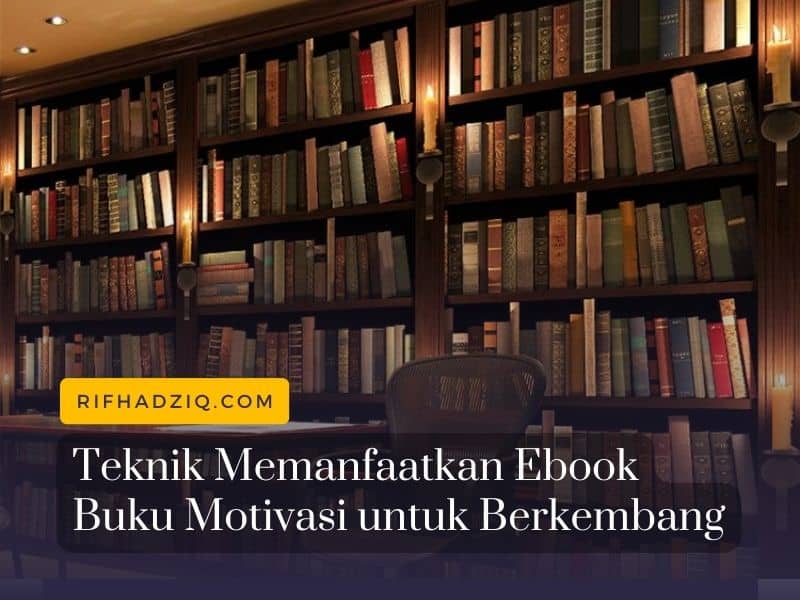 Teknik Memanfaatkan Ebook Buku Motivasi untuk Berkembang