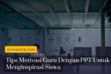 Tips Motivasi Guru Dengan PPT Untuk Menginspirasi Siswa