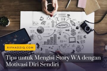 Tips untuk Mengisi Story WA dengan Motivasi Diri Sendiri