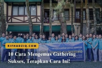 10 Cara Mengemas Gathering Sukses, Terapkan Cara Ini!