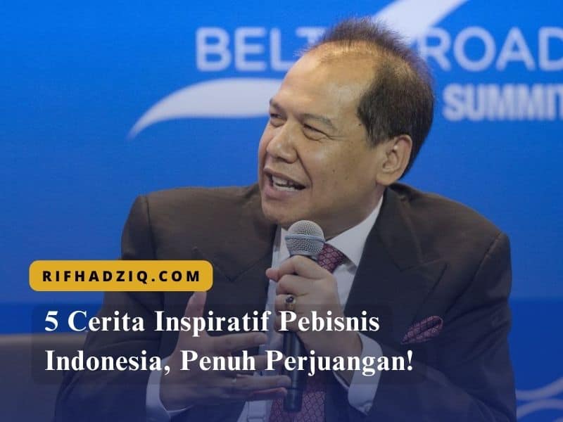 5 Cerita Inspiratif Pebisnis Indonesia, Penuh Perjuangan!