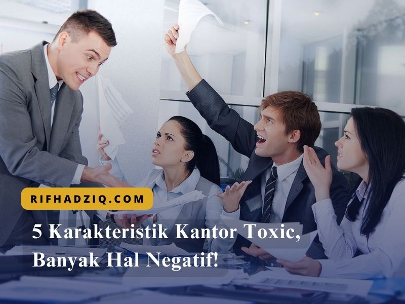 5 Karakteristik Kantor Toxic, Banyak Hal Negatif!