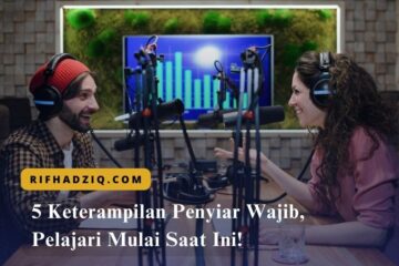 5 Keterampilan Penyiar Wajib, Pelajari Mulai Saat Ini!