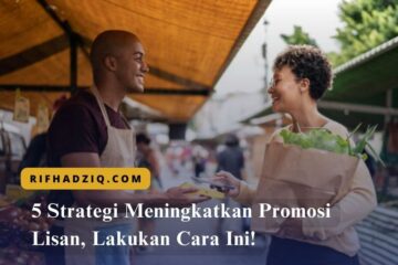 5 Strategi Meningkatkan Promosi Lisan, Lakukan Cara Ini!