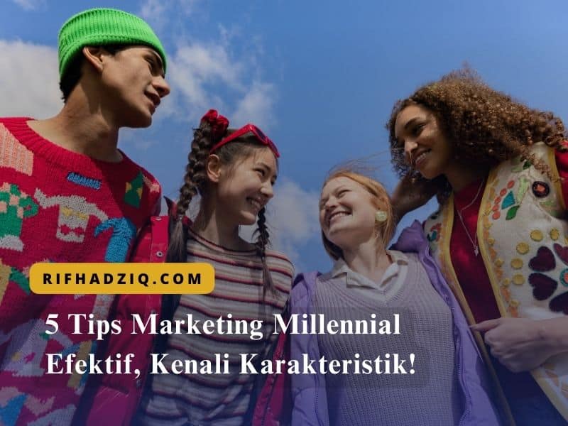 5 Tips Marketing Millennial Efektif, Kenali Karakteristik!