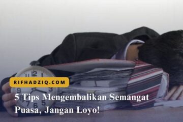 5 Tips Mengembalikan Semangat Puasa, Jangan Loyo!