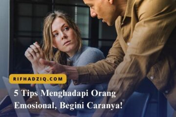 5 Tips Menghadapi Orang Emosional, Begini Caranya!