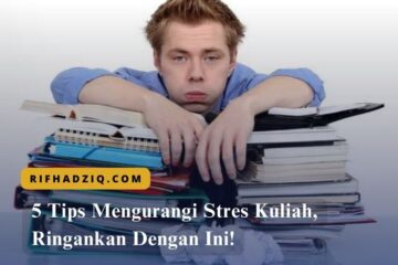 5 Tips Mengurangi Stres Kuliah, Ringankan Dengan Ini!