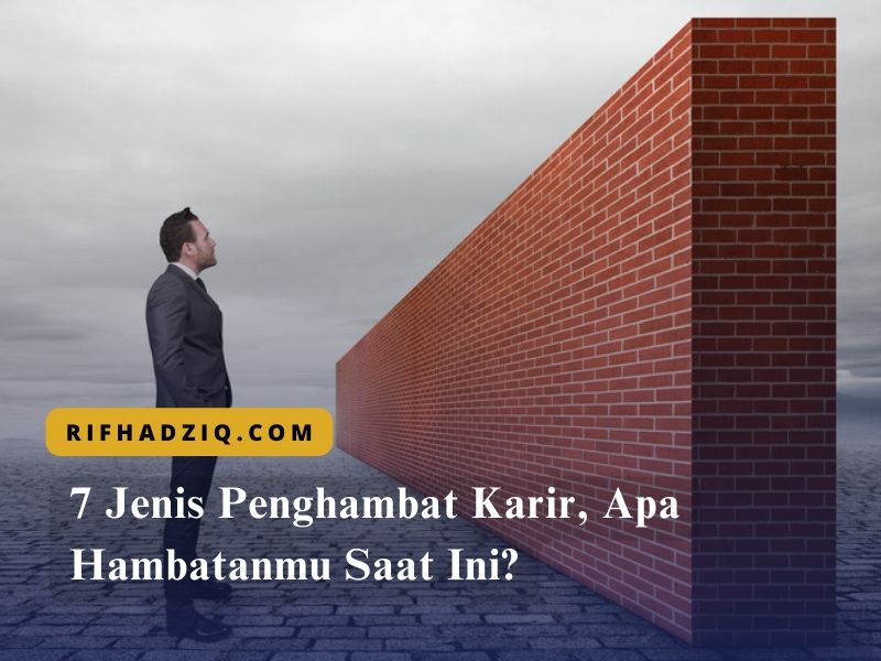 7 Jenis Penghambat Karir, Apa Hambatanmu Saat Ini
