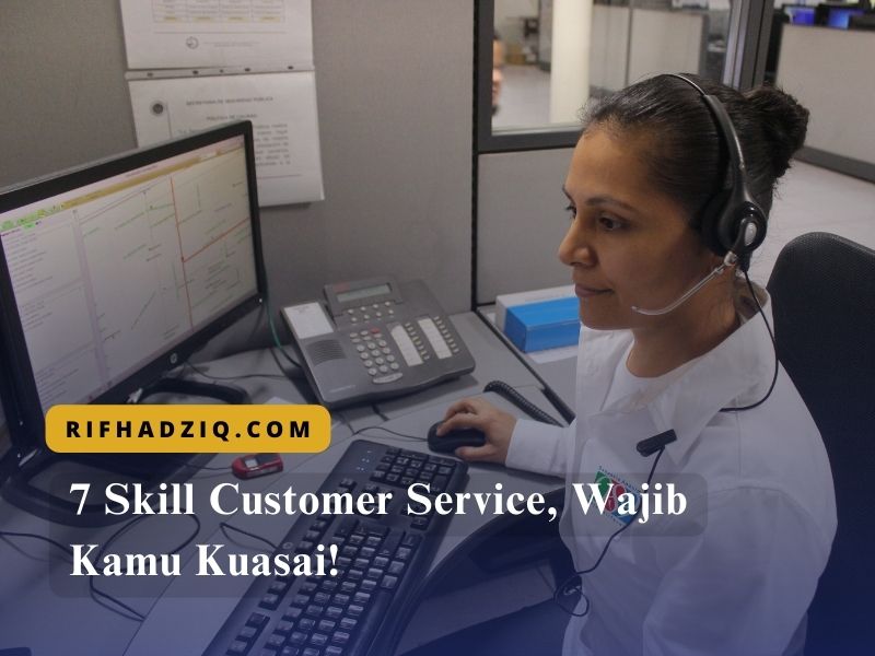 7 Skill Customer Service, Wajib Kamu Kuasai!