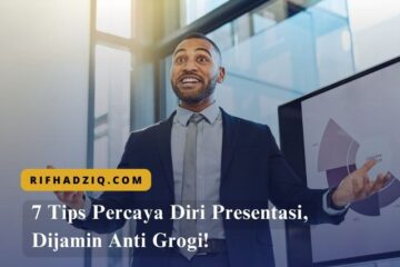 7 Tips Percaya Diri Presentasi, Dijamin Anti Grogi!