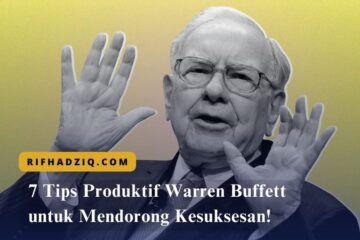 7 Tips Produktif Warren Buffett untuk Mendorong Kesuksesan!