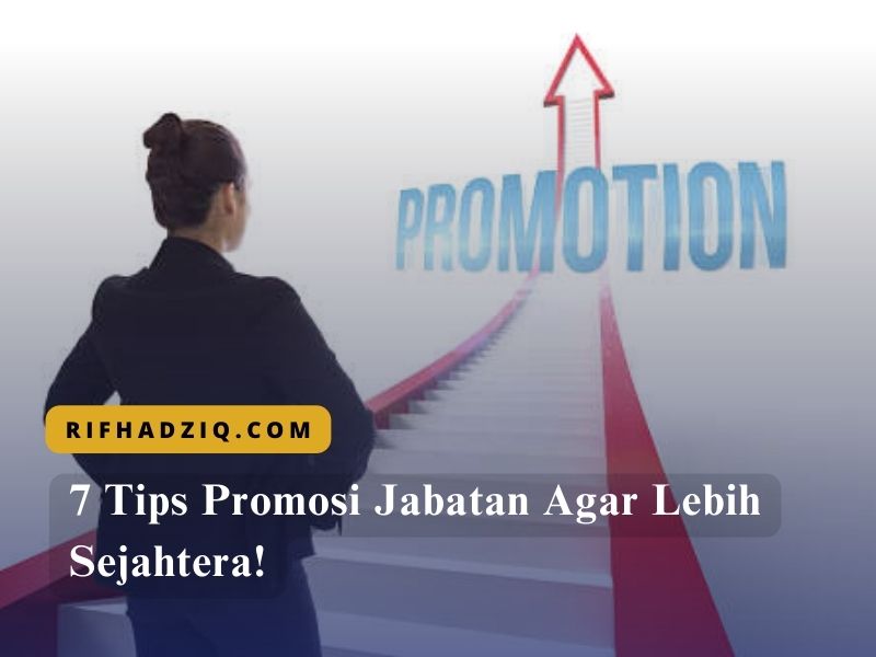 7 Tips Promosi Jabatan Agar Lebih Sejahtera!