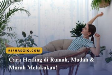 Cara Healing di Rumah, Mudah & Murah Melakukan!