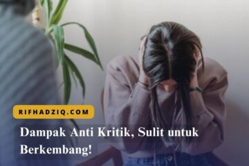 Dampak Anti Kritik, Sulit untuk Berkembang!