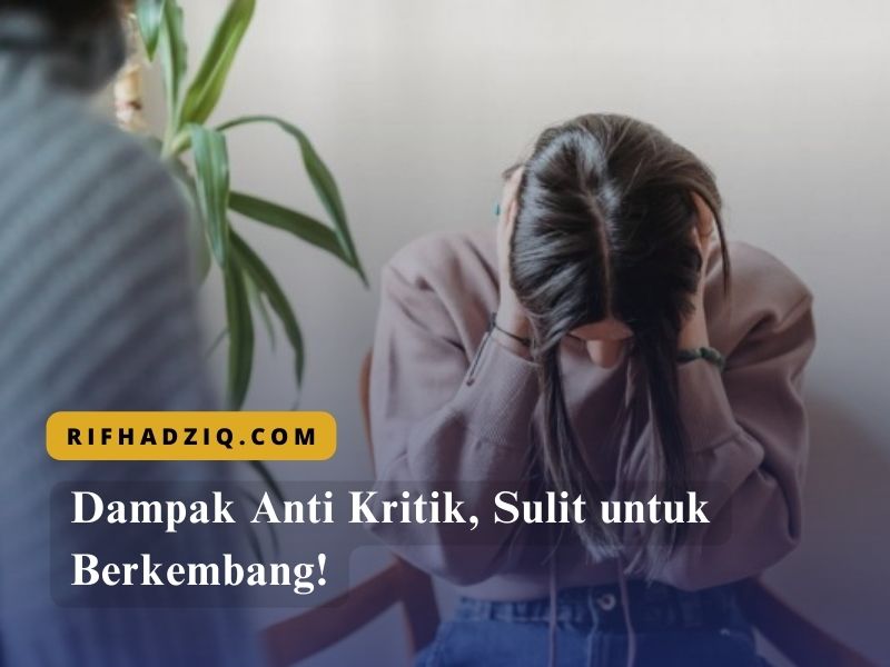Dampak Anti Kritik, Sulit untuk Berkembang!