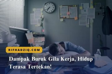Dampak Buruk Gila Kerja, Hidup Terasa Tertekan!