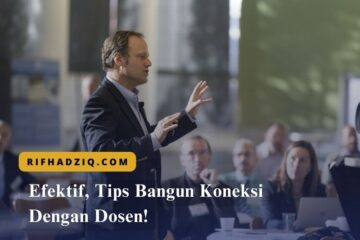 Efektif, Tips Bangun Koneksi Dengan Dosen!