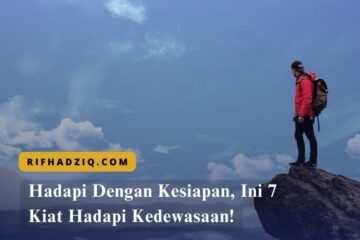 Hadapi Dengan Kesiapan, Ini 7 Kiat Hadapi Kedewasaan!