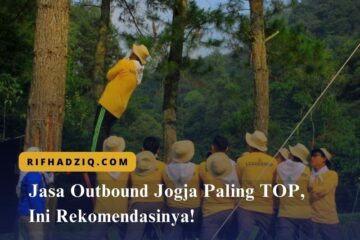 Jasa Outbound Jogja Paling TOP, Ini Rekomendasinya!