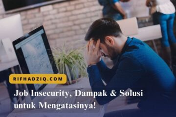 Job Insecurity, Dampak & Solusi untuk Mengatasinya!