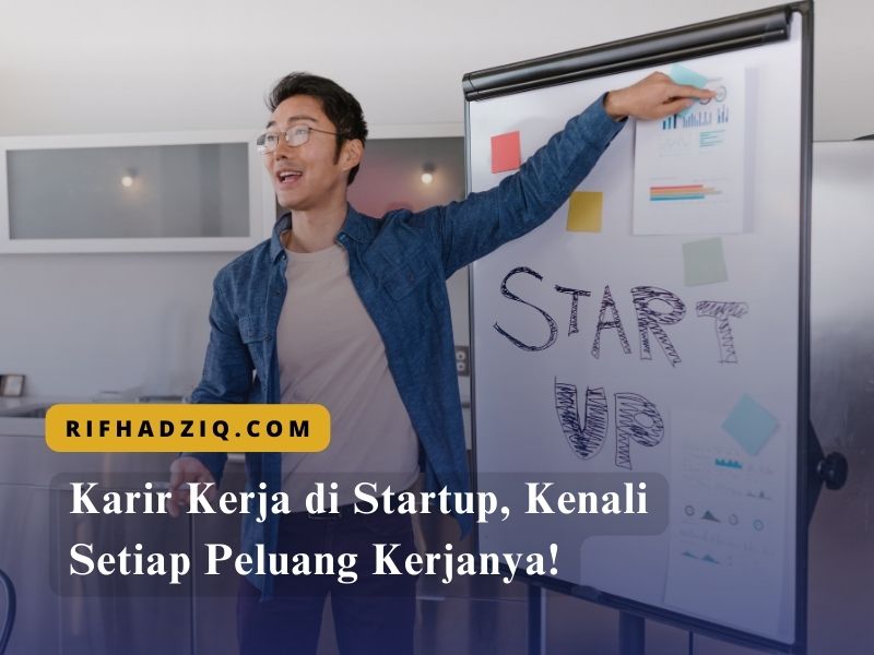 Karir Kerja di Startup, Kenali Setiap Peluang Kerjanya!