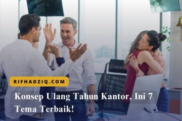 Konsep Ulang Tahun Kantor, Ini 7 Tema Terbaik!