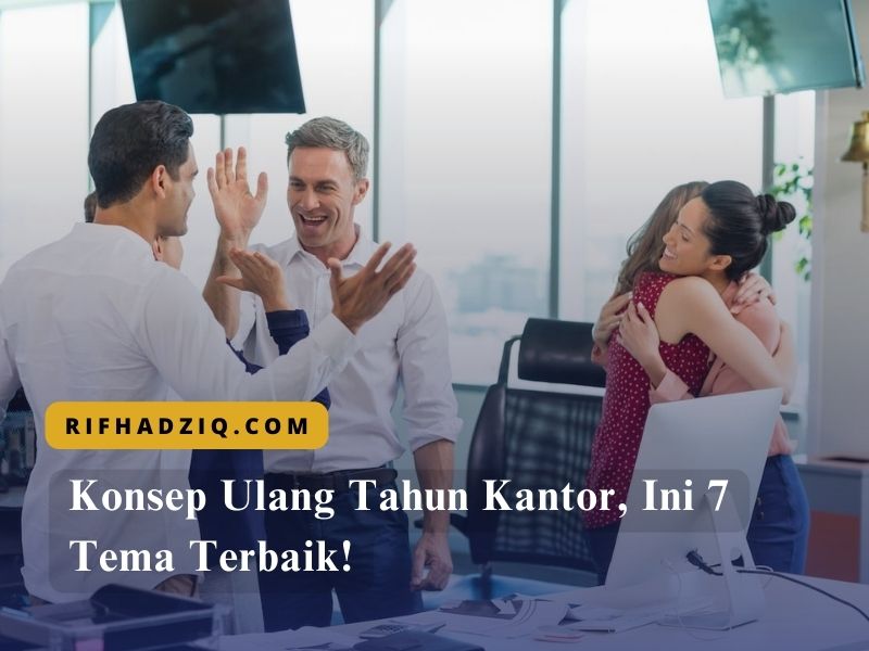 Konsep Ulang Tahun Kantor, Ini 7 Tema Terbaik!