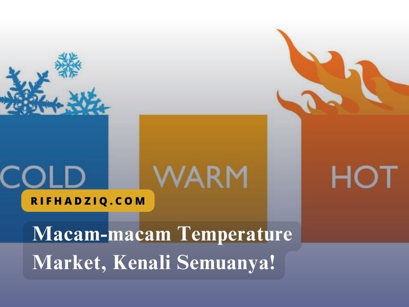 Macam-macam Temperature Market, Kenali Semuanya!
