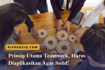 Prinsip Utama Teamwork, Harus Diaplikasikan Agar Solid!
