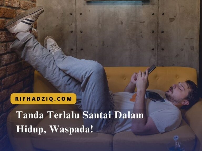 Tanda Terlalu Santai Dalam Hidup, Waspada! | BIGBI CORP
