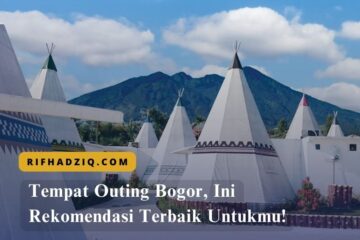 Tempat Outing Bogor, Rekomendasi Terbaik!