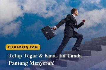 Tetap Tegar & Kuat, Ini Tanda Pantang Menyerah!