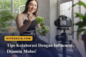 Tips Kolaborasi Dengan Influencer, Dijamin Mulus!