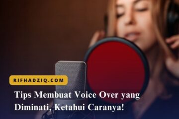 Tips Membuat Voice Over yang Diminati, Ketahui Caranya!