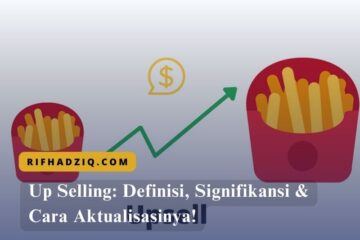 Up Selling Definisi, Signifikansi & Cara Aktualisasinya!