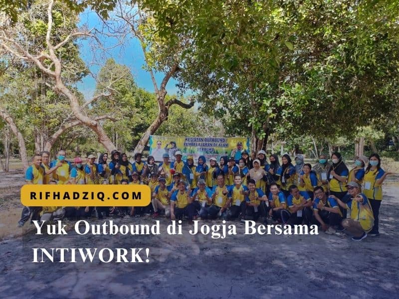 Yuk Outbound di Jogja Bersama INTIWORK!