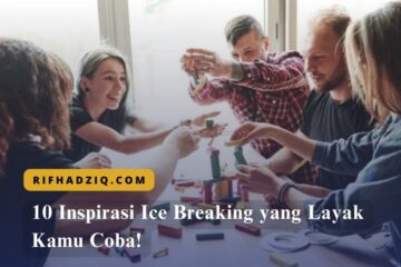 10 Inspirasi Ice Breaking yang Layak Kamu Coba!