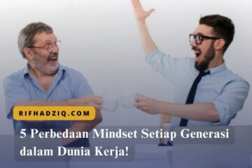 5 Perbedaan Mindset Setiap Generasi dalam Dunia Kerja!