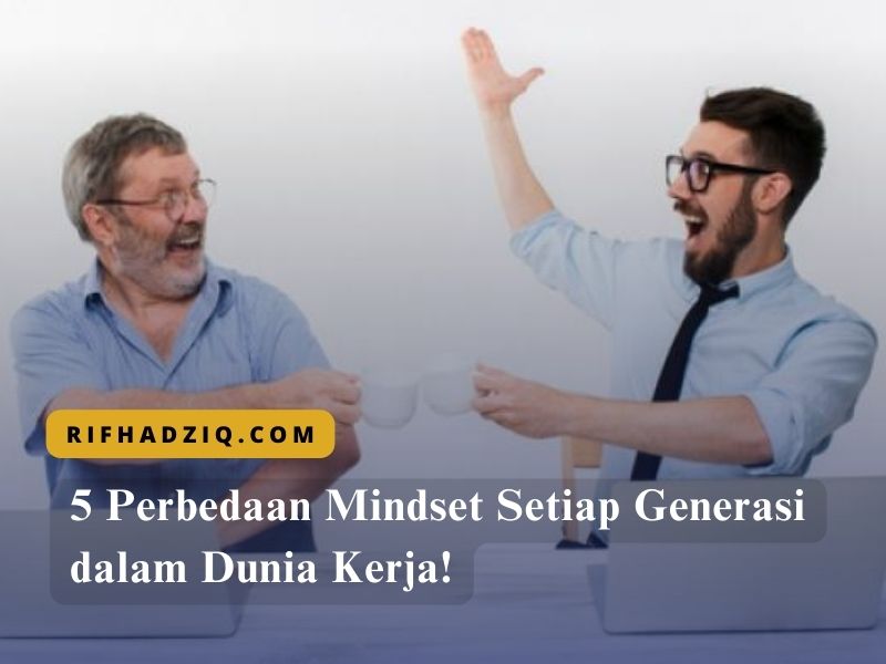 5 Perbedaan Mindset Setiap Generasi dalam Dunia Kerja!