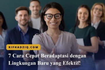7 Cara Cepat Beradaptasi dengan Lingkungan Baru yang Efektif!